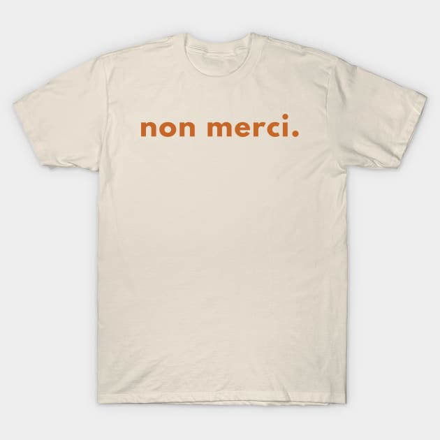 Non Merci T-Shirt by ilustraLiza